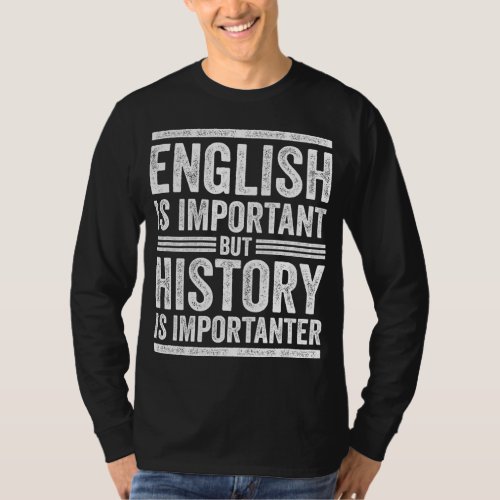 Funny English vs History Importanter School Teach T_Shirt