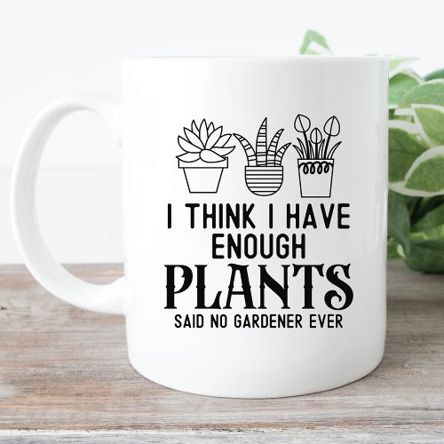 Funny Enough Plants Coffee Mug