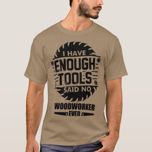 Funny enough tools woodworking kit carpentry sawbl T_Shirt