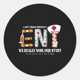 Funny Ent Nurse Ear Nose Throat We Really Nose Our Classic Round Sticker