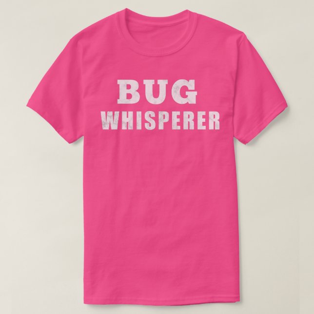 Funny Entomologist Bug Whisperer  T-Shirt (Design Front)