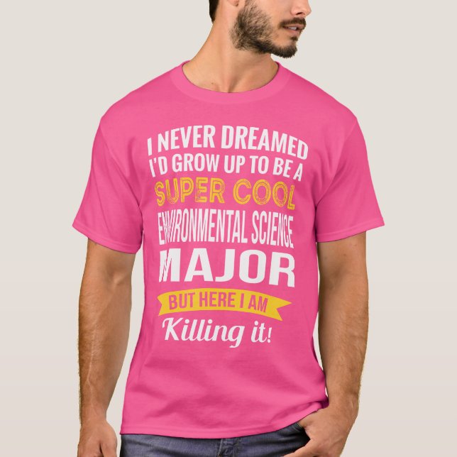 Funny Environmental Science Major Appreciation T-Shirt (Front)