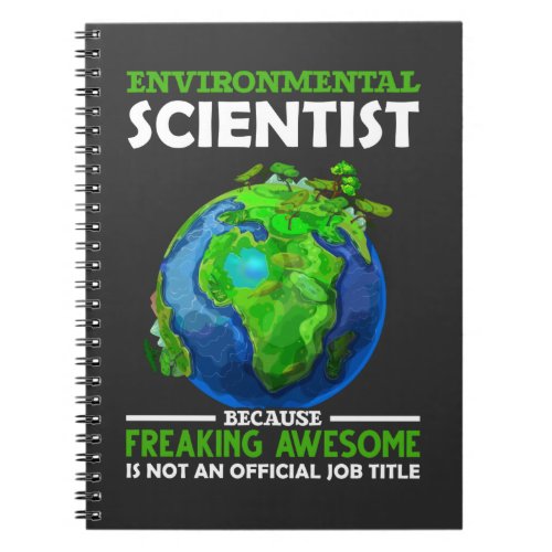 Funny Environmental Scientist Earth Science Humor Notebook