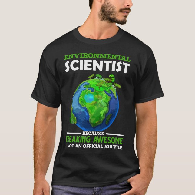 Funny Environmental Scientist Earth Science Humor T-Shirt (Front)