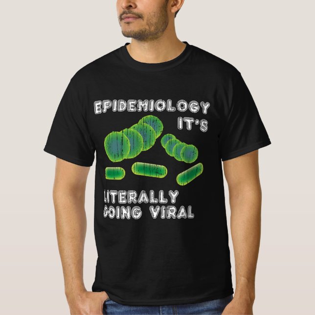 Funny Epidemiology Pun Gifts It's Literally Going T-Shirt (Front)