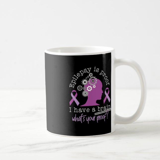 Funny Epilepsy Awareness Is Proof I Have A Brain R Coffee Mug (Right)