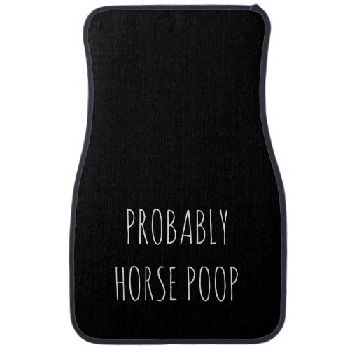 Funny Equestrian Farm Life Probably Horse Poop Car Floor Mat