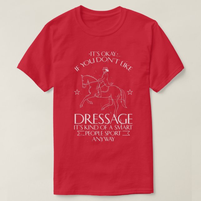 Funny Equestrian Quote Dressage Riding Rider Horse T-Shirt (Design Front)