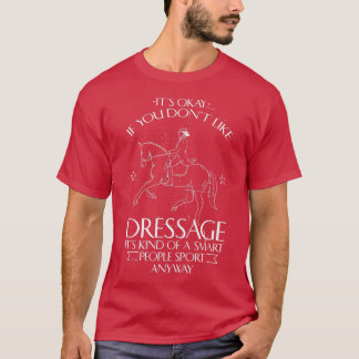 Funny Equestrian Quote Dressage Riding Rider Horse T-Shirt