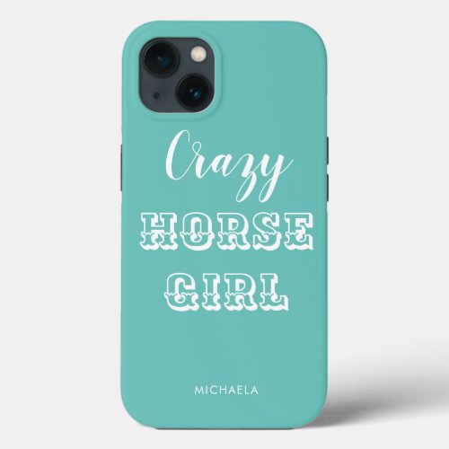 Funny Equestrian Turquoise Crazy Horse Girl Name iPhone 13 Case