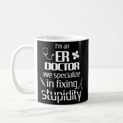 Funny ER Emergency Room Doctor Coffee Mug Gift