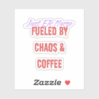 Funny ER Nurse Fueled By Chaos and Coffee Sticker