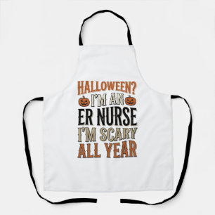 Funny ER Nurse Halloween Scary All Year Shirt Desi Apron