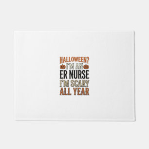 Funny ER Nurse Halloween Scary All Year Shirt Desi Doormat
