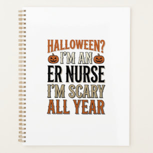 Funny ER Nurse Halloween Scary All Year Shirt Desi Planner