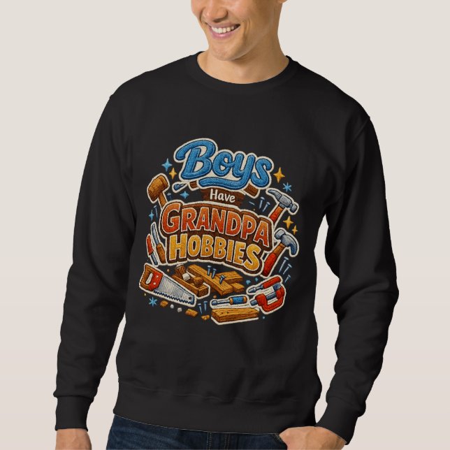 Funny Era Boys Have Grandpa Hobbies PNG Granny Sweatshirt (Front)