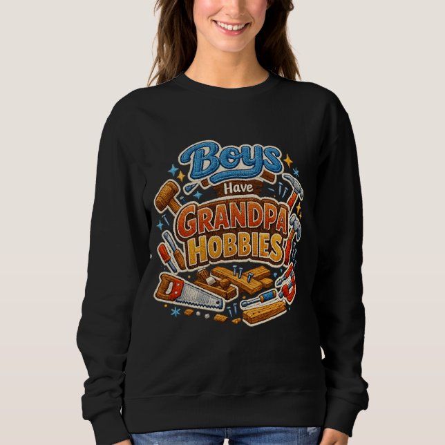 Funny Era Boys Have Grandpa Hobbies PNG Granny Sweatshirt (Front)