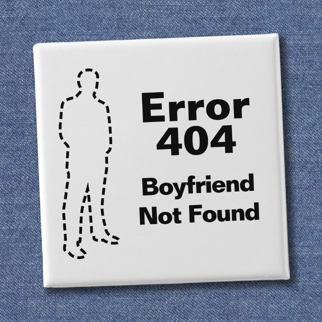 Funny Error 404 Message - Boyfriend Not Found Button (Creator Uploaded)