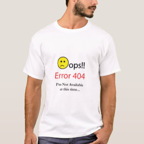 Funny Error 404 Oops with Text for computer Geek T-Shirt