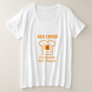 funny  error costume not found halloween humor plus size T-Shirt