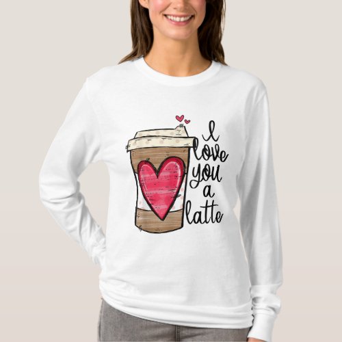 Funny Espresso Cute Coffee Heart I Love You a Latt T_Shirt