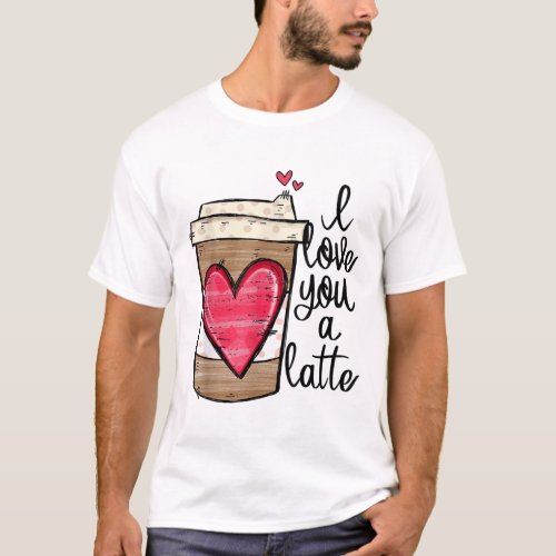 Funny Espresso Cute Coffee Heart I Love You a Latt T_Shirt
