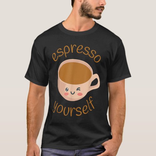 Funny Espresso Yourself Coffee T_Shirt
