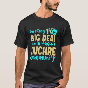 Funny Euchre Community Big Deal Euchre Player T-Shirt