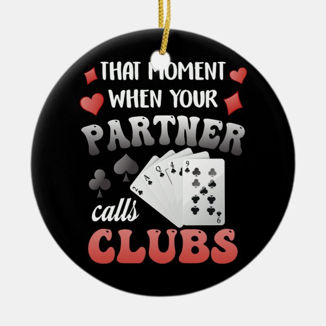 Funny Euchre That Moment When Your Partner Calls C Ceramic Ornament (Front)