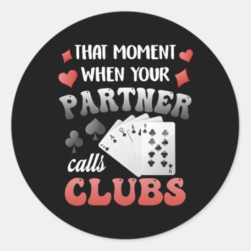 Funny Euchre That Moment When Your Partner Calls C Classic Round Sticker