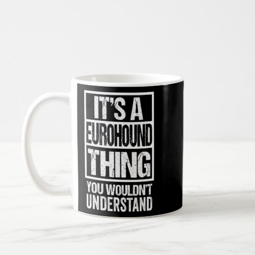 Funny Eurohound Parent Quote Mixed Dog Breed  Coffee Mug