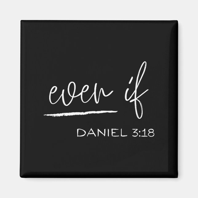 Funny Even If Daniel 3_18 Christian Religious  Magnet (Front)