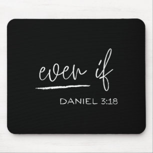 Funny Even If Daniel 3_18 Christian Religious  Mouse Pad