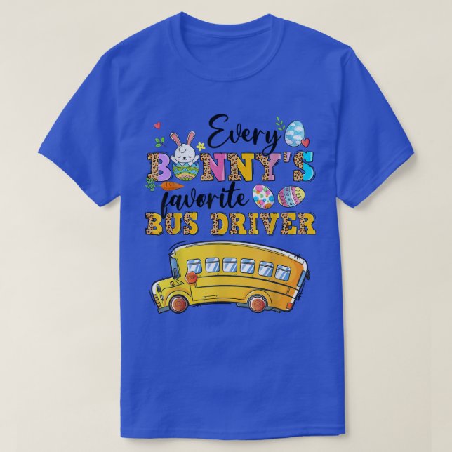 Funny Every Bunny's Favorite Bus Driver Happy East T-Shirt (Design Front)