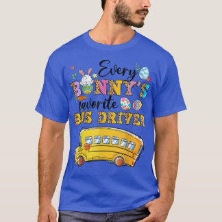 Funny Every Bunny's Favorite Bus Driver Happy East T-Shirt