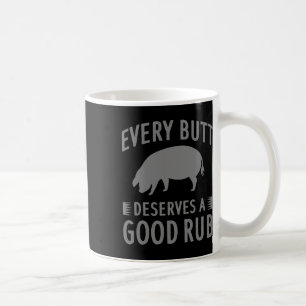 Funny Every Butt Deserves A Good Rub Gift Grill Ma Coffee Mug