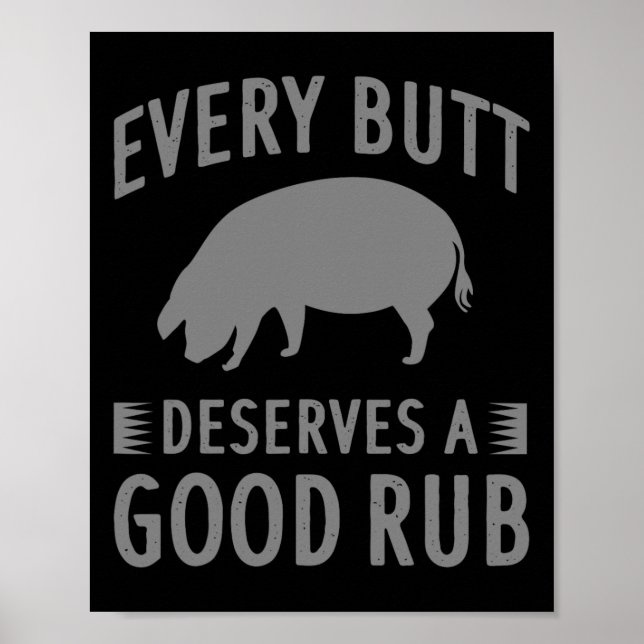 Funny Every Butt Deserves A Good Rub Gift Grill Ma Poster (Front)