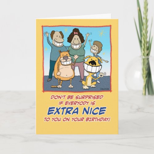 Funny Everyone is Extra Nice Birthday Card