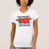 Funny Everyone Loves a Mexican Girl T-Shirt
