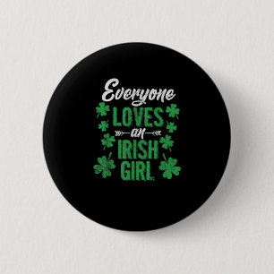 Funny Everyone loves an Irish Girl St Patricks Day Button