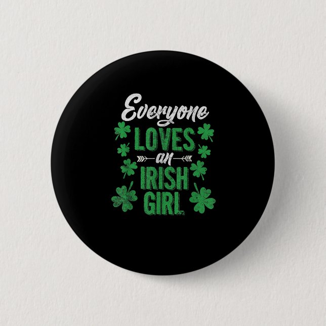 Funny Everyone loves an Irish Girl St Patricks Day Button (Front)
