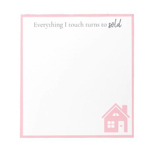 Funny Everything I touch turns to sold Realtor Notepad