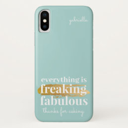 Funny Everything is Fabulous Saying Sarcastic Fun iPhone X Case