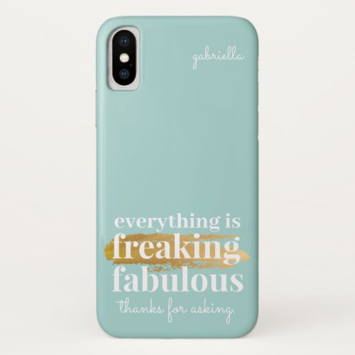 Funny Everything is Fabulous Saying Sarcastic Fun iPhone X Case