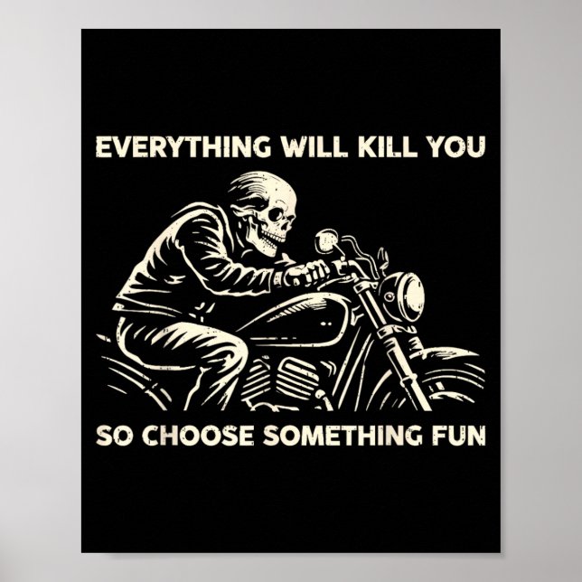 Funny Everything Will Kill Choose Something Poster (Front)