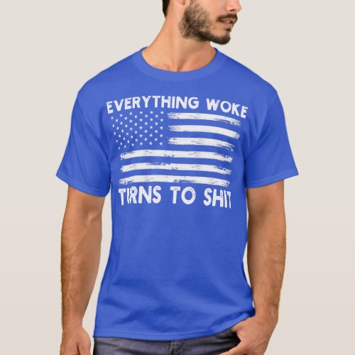 Funny Everything Woke Turns To 1 T_Shirt