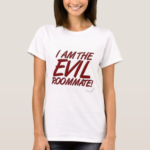 Funny Evil Roommate College Life Slogan T_Shirt