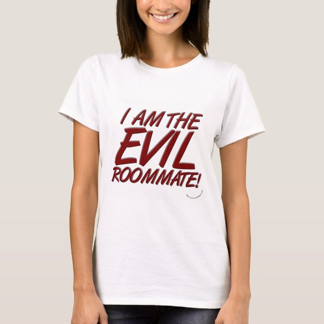 Funny Evil Roommate College Life Slogan T-Shirt (Front)