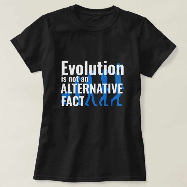 Funny "Evolution is Not an Alternative Fact" T-Shirt (Design Front)