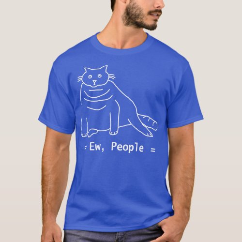 Funny Ew People Chonk Cat White Line T_Shirt